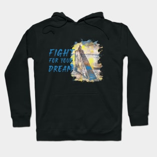 Fight for your dream Hoodie